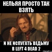 Нельяя просто так взять И не испугать Ведьму в Left 4 Dead 2