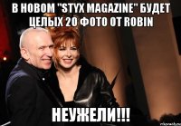 в новом "styx magazine" будет целых 20 фото от Robin Неужели!!!