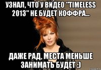 Узнал, что у видео "Timeless 2013" не будет коффра... Даже рад, места меньше занимать будет ;)