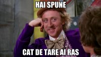 hai spune cat de tare ai ras