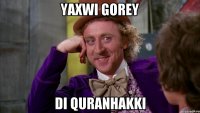 yaxwi gorey di QURANHAKKI