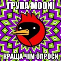 група MODNI краща чім опроси