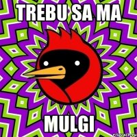 Trebu sa ma MuLGi