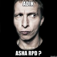 ADIK Asha rpd ?