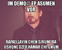 IM DEMQ@ EP ASUMEN VOR RAFAELLAYIN CHEN SIRUM IRA USHQNE DZER HAMAR CHI GNUM