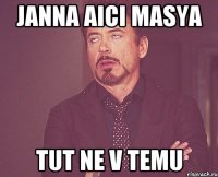 Janna aici masya tut ne v temu