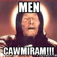 men cawmiram!!!