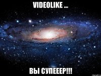 VideoLike ... Вы супееер!!!