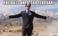 holidays until 3rd February 