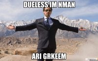 Dueless im nman Ari grkeem