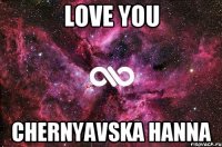 LOVE YOU Chernyavska Hanna