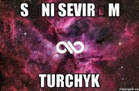 səni sevirəm Turchyk