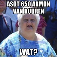 ASOT 650 ARMON VAN BUUREN WAT?