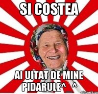 SI COSTEA AI UITAT DE MINE PIDARULE^_^