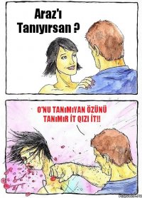 Araz'ı Tanıyırsan ? O'nu Tanımıyan özünü Tanımır İt qizi İt!!