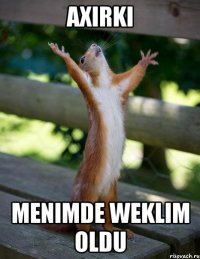 Axirki Menimde weklim oldu