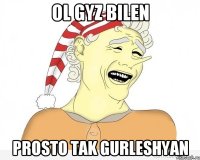 ol gyz bilen prosto tak gurleshyan