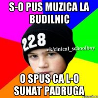 S-o pus muzica la budilnic o spus ca l-o sunat padruga