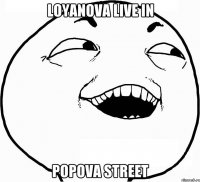 Loyanova live in Popova Street