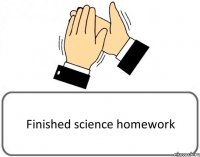 Finished science homework