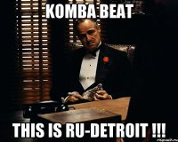 KOMBA BEAT THIS IS RU-DETROIT !!!