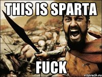 this is sparta fuck