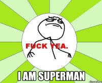  I am Superman