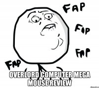  Overlord Computer Mega Mouse Review