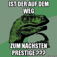 Ist der auf dem weg Zum nächsten PRESTIGE ???