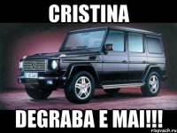 Cristina Degraba e Mai!!!