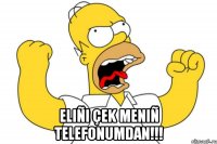  Eliñi çek meniñ telefonumdan!!!