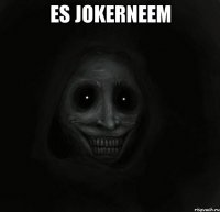 ES JOKERNEEM 