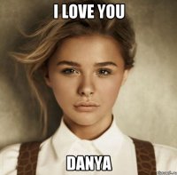 I love You Danya