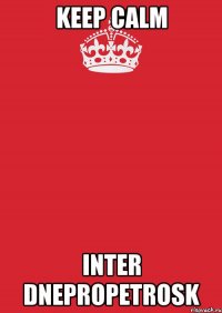 Keep Calm Inter Dnepropetrosk