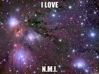 I love N.M.I.