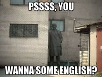 Pssss, you wanna some english?