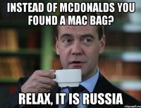 Instead of McDonalds you found a Mac bag? Relax, it is Russia