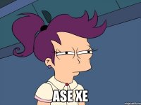  ase xe