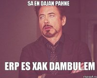 sa en dajan pahne erp es xak dambul em