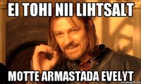Ei tohi nii lihtsalt Motte armastada Evelyt
