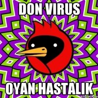 DON VIRUS oyan hastalik