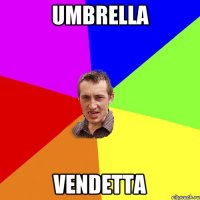 Umbrella Vendetta