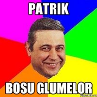 Patrik Bosu glumelor