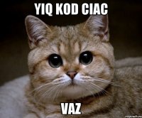 Yiq Kod CiAc VaZ