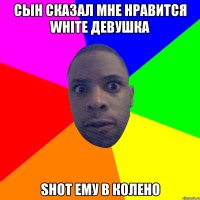 Сын сказал мне нравится White девушка Shot ему в колено