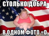 Столько добра в одном фото =D