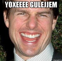 yoxeeee gulejjem 