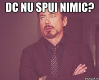 Dc nu spui nimic? 