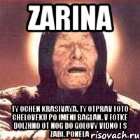 Zarina Ty ochen krasivaya. Ty otprav foto cheloveku po imeni Baglan. V fotke dolzhno ot nog do golovy vidno i s zadi. Ponela
