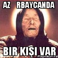Azərbaycanda bir kişi var